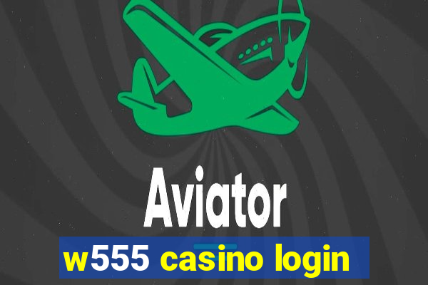 w555 casino login